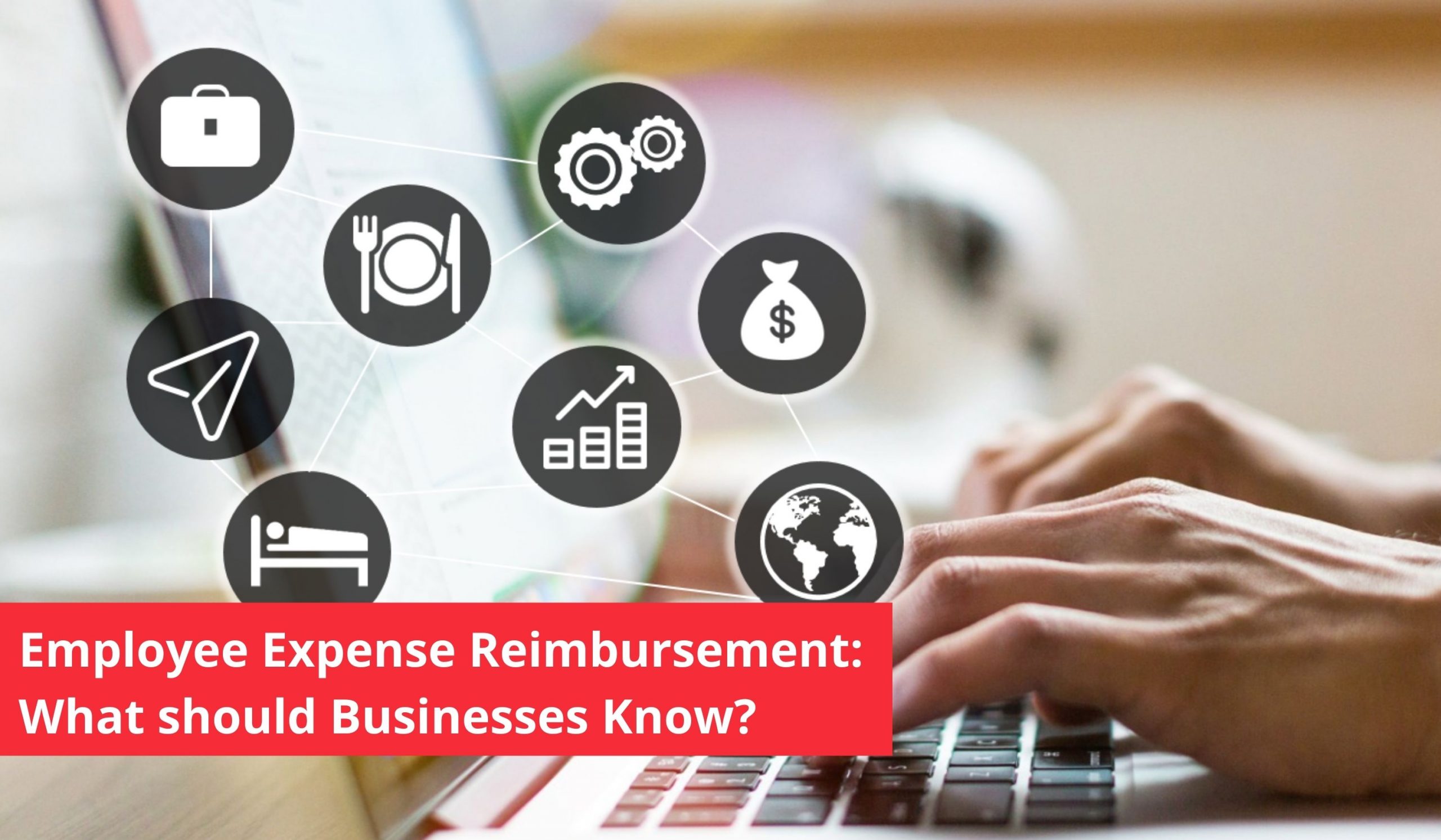 Employee Expense Reimbursement What should Businesses Know? www