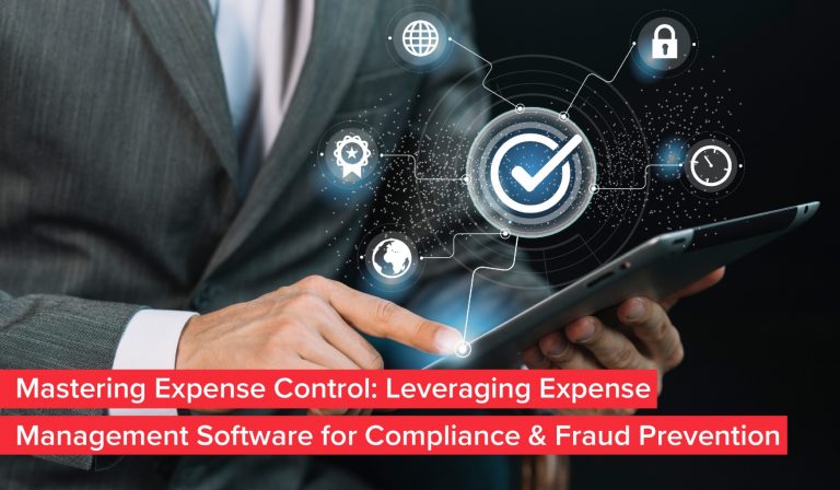 Mastering Expense Control Leveraging Expense Management Software for Compliance & Fraud Prevention