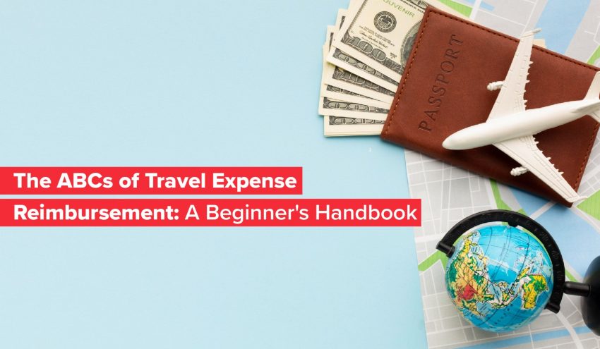 The ABCs of Travel Expense Reimbursement: A Beginner's Handbook