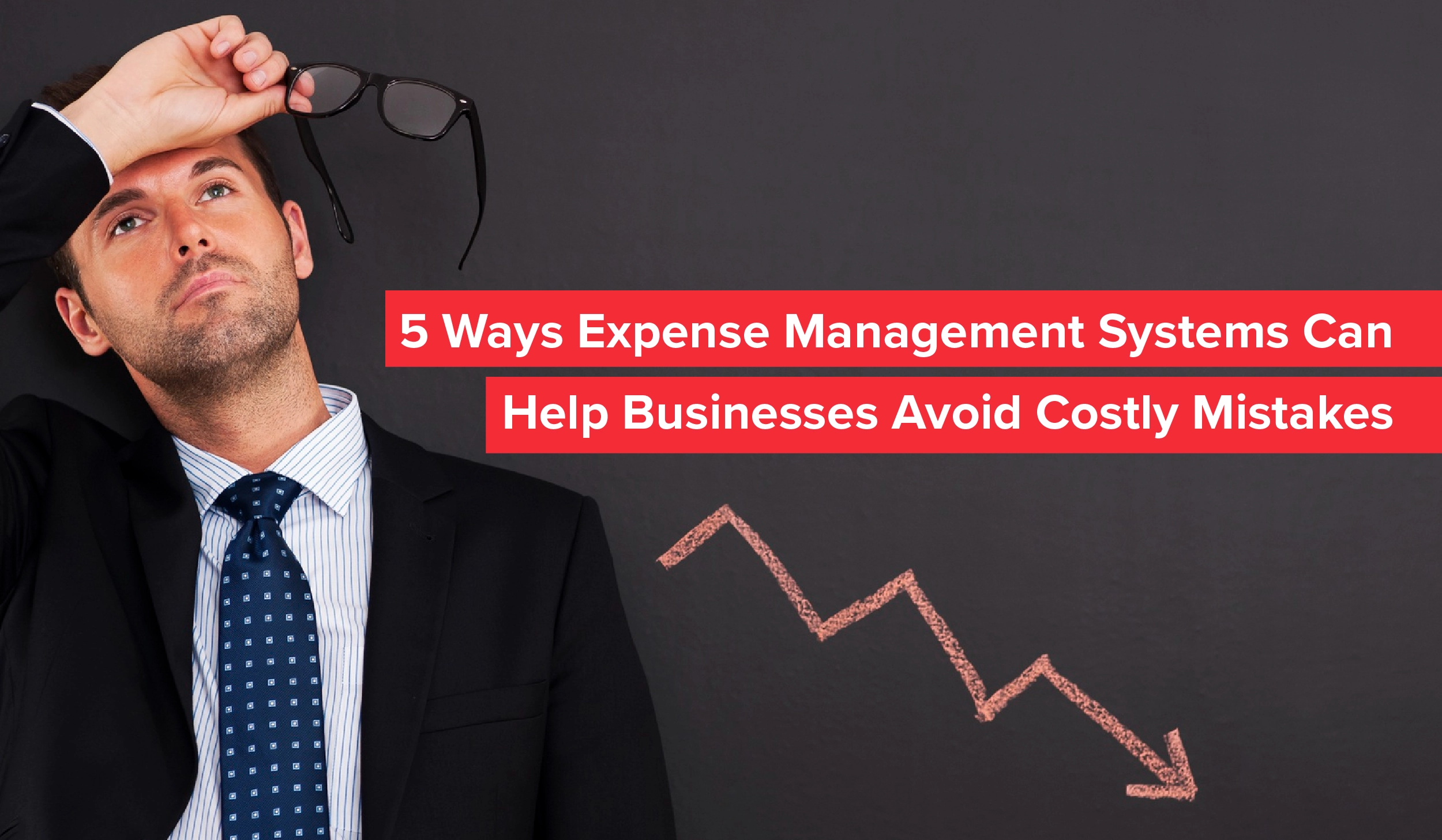 5 Ways Expense Management Systems Can Help Businesses Avoid Costly Mistakes